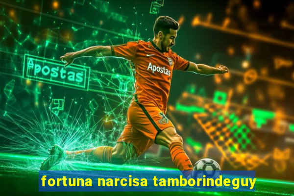 fortuna narcisa tamborindeguy